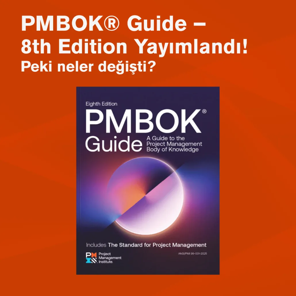 PMBOK Guide – 8th Edition: Proje Yönetiminde Yeni Nesil ve Esnek Yaklaşım